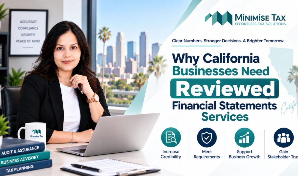 Why California Businesses Need Reviewed Financial Statements Services